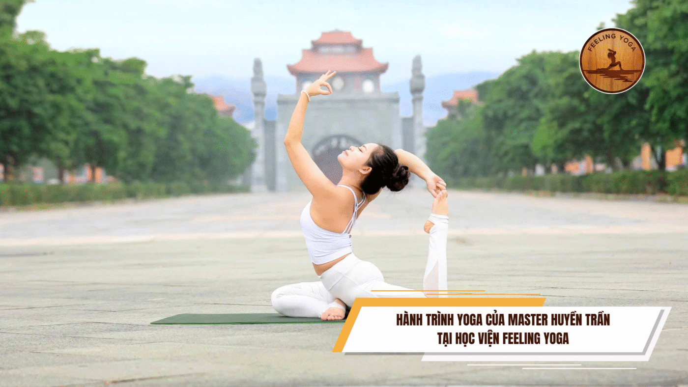 Hanh Trinh Yoga Cua Master Huyen Tran Tai Hoc Vien Feeling Yoga